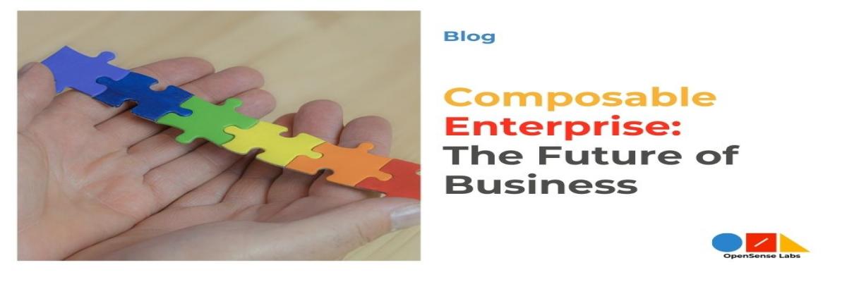Composable Enterprise The Future Of Business Opensense Labs